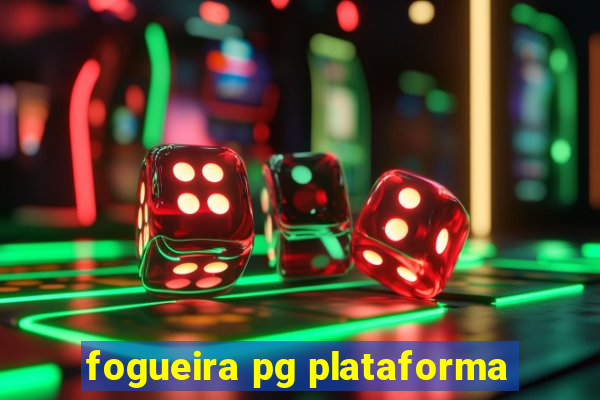 fogueira pg plataforma